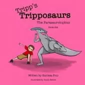 Tripp's Tripposaurs-The Parasaurolophus Book 6: Tripp's Tripposaurs