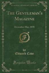 The Gentleman's Magazine, Vol. 4: December-May, 1870 (Classic Reprint)