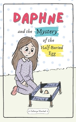 Daphne and the Mystery of the Half-Buried Egg