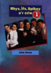 Rhys, Ifs, Spikey A'r Criw 1