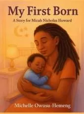 My First Born: A Story for Micah Nicholas Howard