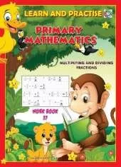 LEARN AND PRACTISE,   PRIMARY MATHEMATICS,   WORKBOOK  ~ 37: Multiplying and Dividing Fractions