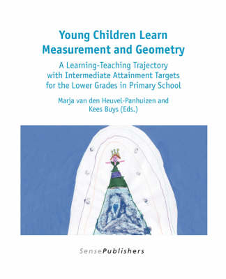 Young Children Learn Measurement and Geometry: A Learning-Teaching Trajectory with Intermediate Attainment Targets for the Lower Grades in Primary School