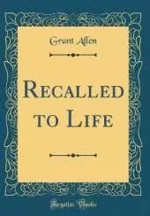 Recalled to Life (Classic Reprint)