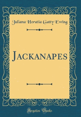 Jackanapes (Classic Reprint)