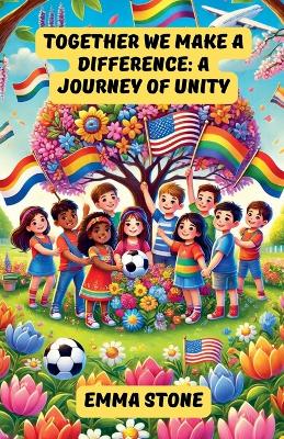 Together We Make a Difference: A Journey of Unity