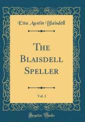 The Blaisdell Speller, Vol. 1 (Classic Reprint)