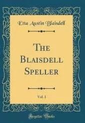 The Blaisdell Speller, Vol. 1 (Classic Reprint)