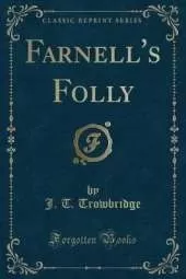 Farnell's Folly (Classic Reprint)