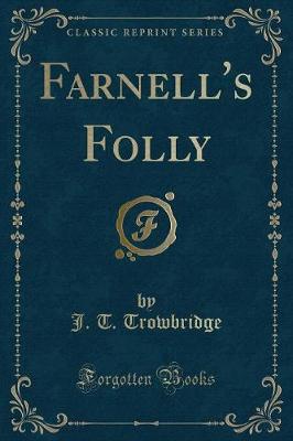 Farnell's Folly (Classic Reprint)