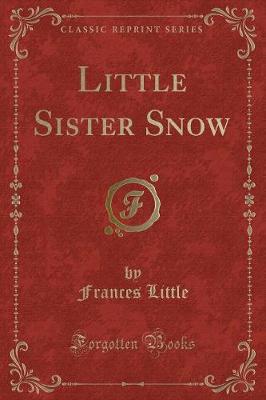 Little Sister Snow (Classic Reprint)