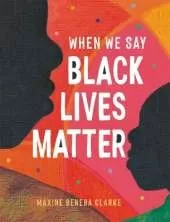 When We Say Black Lives Matter