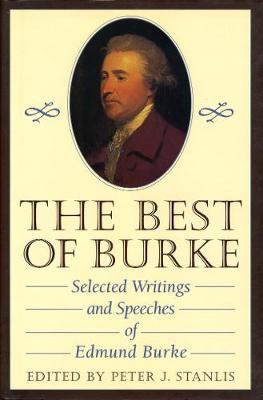 The Best of Burke: Selected Writings and Speeches of Edmund Burke