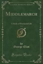 Middlemarch, Vol. 1: A Study of Provincial Life (Classic Reprint)