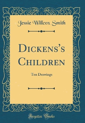 Dickens's Children: Ten Drawings (Classic Reprint)