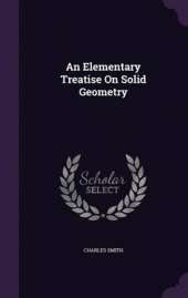 An Elementary Treatise on Solid Geometry