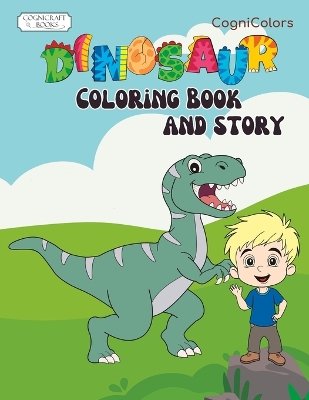 Dinosaur Coloring And Story Book: Dino Early Reader With Coloring Pages Perfect For Little Hands With Big Imaginations!