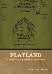 Flatland: A Romance of Many Dimensions