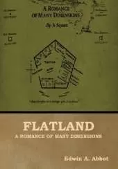 Flatland: A Romance of Many Dimensions