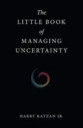 The Little Book of Managing Uncertainty