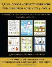 Learning Sheets for Children (A full color activity workbook for children aged 4 to 5 - Vol 4): This book contains 30 full color activity sheets for children aged 4 to 5