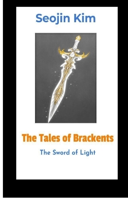 The Tales of Brackents: The Sword of Light