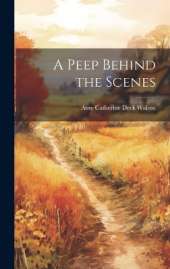 A Peep Behind the Scenes
