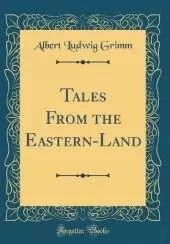 Tales From the Eastern-Land (Classic Reprint)