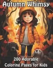 Autumn Whimsy: 200 Adorable Coloring Pages for Kids
