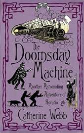 The Doomsday Machine: Another Astounding Adventure of Horatio Lyle: Number 3 in series