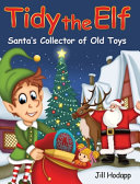 Tidy the Elf: Santa's Collector of Old Toys