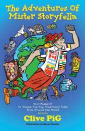 The Adventures of Mister Storyfella: Twelve Tip-Top Traditional Tales From Around The World