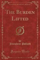 The Burden Lifted (Classic Reprint)