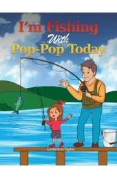 I'm Fishing With Pop-Pop Today