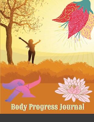 Body Progress Journal: Fitness Journal For Girls, Women, Log book, journal, notebook, tracker for body measurement