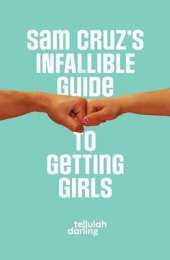 Sam Cruz's Infallible Guide to Getting Girls