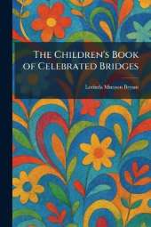 The Children's Book of Celebrated Bridges