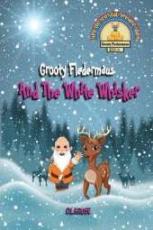 Grooty Fledermaus And The White Whisker: Book Six - A Read Along Early Reader