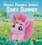 Princess Periwinkle Sprinkle Saves Summer: An Enchanted Rainbow Realm Book
