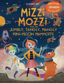 Mizzi Mozzi And The Jumbly, Tangly, Mangly Mini-Moon Mammoffs