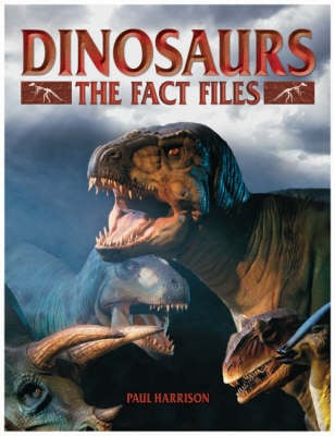 Dinosaurs: the Fact Files*