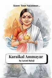 Karaikal Ammayar: A Nayanmar story A South Indian Tale of Devotion to Lord Shiva Saivism