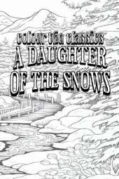 EXCLUSIVE COLORING BOOK Edition of Jack London's A Daughter of the Snows