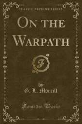 On the Warpath (Classic Reprint)