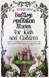 Bedtime Meditation Stories for Kids and Children: Collection of meditation stories and classic fairy tales to help children overcome anxiety and panic and enjoy peaceful nights.