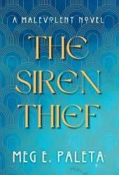 The Siren Thief: A Malevolent Novel