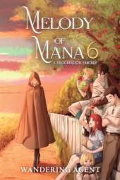 Melody of Mana 6: A Progression Fantasy