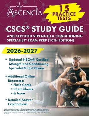CSCS(R) Study Guide 2026-2027: 15 Practice Tests and Certified Strength & Conditioning Specialist(R) Exam Prep [10th Edition]