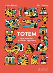 Totem: Spirit Animals of Ancient Civilizations