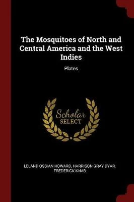 The Mosquitoes of North and Central America and the West Indies: Plates